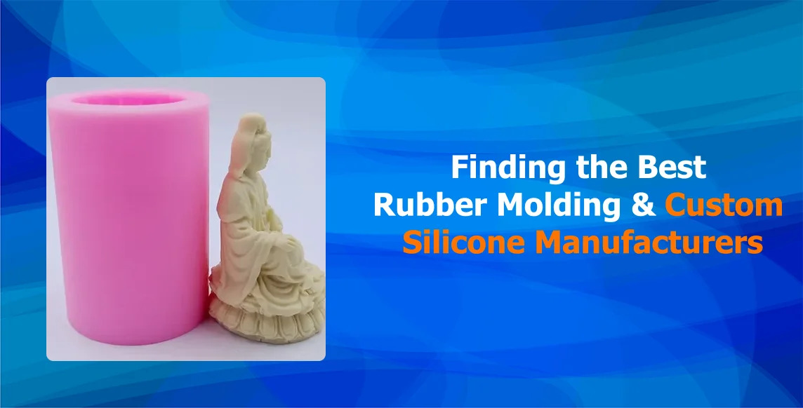 Finding the Best Rubber Molding and Custom Silicone Manufacturers